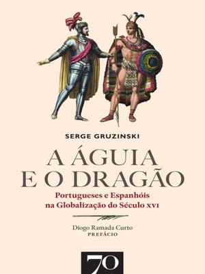 cover image of A Águia e o Dragão. Portugueses e Espanhóis na Globalização do Século XVI